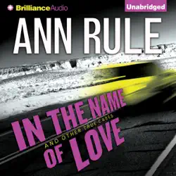 in the name of love: and other true cases (ann rule's crime files, book 4) (unabridged) audiobook cover image