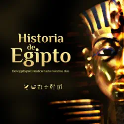 historia de egipto: el egipto predinástico hasta nuestros días [the history of egypt: predynastic egypt until today] (unabridged) imagen de portada de audiolibro