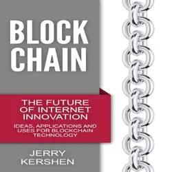 blockchain: the future of internet innovation: ideas, applications and uses for blockchain technology (unabridged) audiobook cover image