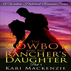 the cowboy and the rancher's daughter, book 4: a western historical romance series (unabridged) audiobook cover image