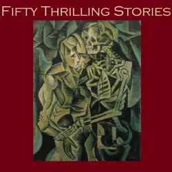 fifty thrilling stories: thrillers, mysteries, dark crimes, and strange happenings audiobook cover image