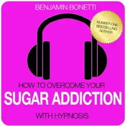 how to overcome your sugar addiction with hypnosis audiobook cover image