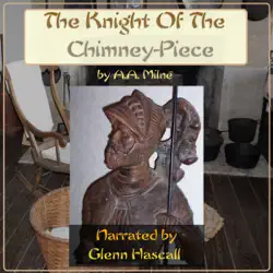 the knight of the chimney-piece (unabridged) audiobook cover image