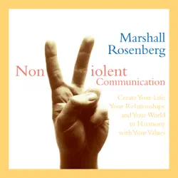 nonviolent communication: create your life, your relationships, and your world in harmony with your values audiobook cover image