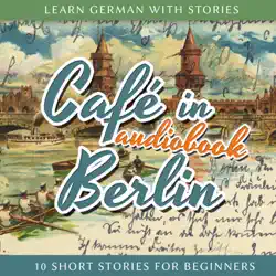café in berlin: learn german with stories 1 - 10 short stories for beginners audiobook cover image