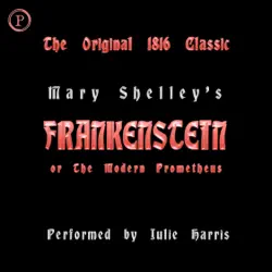 frankenstein or, the modern prometheus - the original 1816 classic audiobook cover image