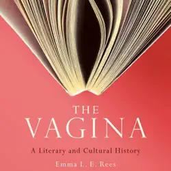 the vagina: a literary and cultural history (unabridged) audiobook cover image