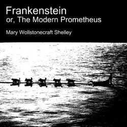 frankenstein, or the modern prometheus (unabridged) audiobook cover image