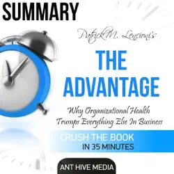 summary: patrick m. lencioni's the advantage: why organizational health trumps everything else in business (unabridged) audiobook cover image