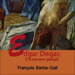 edgar degas, l'homme pressé audiobook cover image