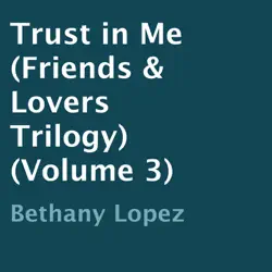 trust in me: friends & lovers trilogy, volume 3 (unabridged) audiobook cover image