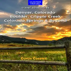 denver, colorado springs, boulder, ft. collins, cripple creek, & beyond: travel adventures (unabridged) audiobook cover image
