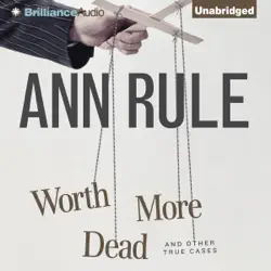 worth more dead and other true cases: ann rule's crime files, book 10 (unabridged) audiobook cover image