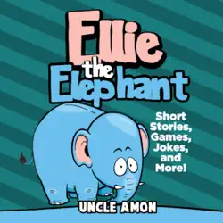 ellie the elephant: short stories, games, jokes, and more! (unabridged) audiobook cover image