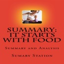 Summary and Analysis of 'It Starts with Food: Discover the Whole 30 and Change Your Life in Unexpected Ways' (Unabridged) MP3 Audiobook