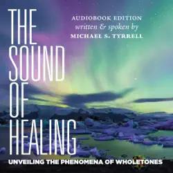 the sound of healing: unveiling the phenomena of wholetones (unabridged) audiobook cover image