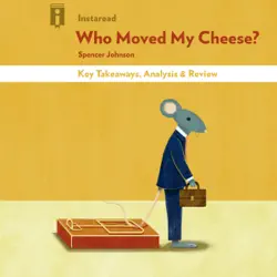 who moved my cheese? by spencer johnson key takeaways, analysis & review (unabridged) audiobook cover image
