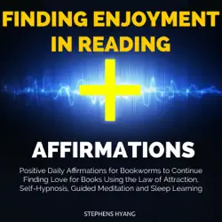 finding enjoyment in reading affirmations: positive daily affirmations for bookworms to continue finding love for books using the law of attraction, self-hypnosis, guided meditation and sleep learning audiobook cover image