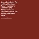 Seven Principles for Making Marriage Work Summary: Summary and Analysis of "The Seven Principles for Making Marriage Work" (Unabridged) MP3 Audiobook