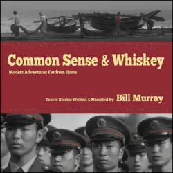 common sense and whiskey: travel adventures far from home (unabridged) audiobook cover image