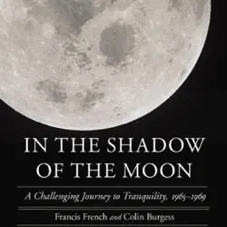 in the shadow of the moon: a challenging journey to tranquility, 1965-1969 (unabridged) audiobook cover image