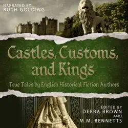 castles, customs, and kings: true tales by english historical fiction authors (unabridged) audiobook cover image