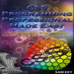 css programming professional made easy 2nd edition: expert css programming language success in a day for any computer user! (unabridged) audiobook cover image