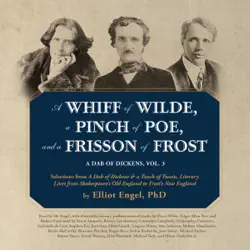 a whiff of wilde, a pinch of poe, and a frisson of frost: a dab of dickens, vol. 3; selections from a dab of dickens & a touch of twain, literary lives from shakespeare's old england to frost's new england (unabridged) audiobook cover image