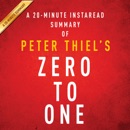 A 20-minute Summary of Peter Thiel's Zero to One: Notes on Startups, or How to Build the Future (Unabridged) MP3 Audiobook