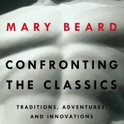 confronting the classics: traditions, adventures and innovations (unabridged) audiobook cover image