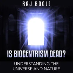 is biocentrism dead?: understanding the universe and nature (unabridged) audiobook cover image