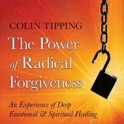 the power of radical forgiveness: an experience of deep emotional and spiritual healing audiobook cover image