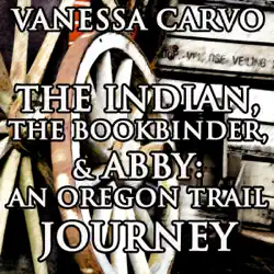 the indian, the bookbinder & abby: an oregon trail journey: christian western historical romance (unabridged) audiobook cover image
