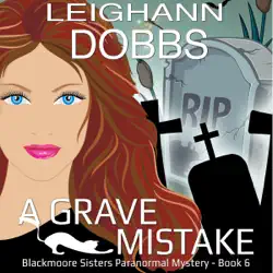 a grave mistake: blackmoore sisters paranormal mystery series volume 6 (unabridged) audiobook cover image