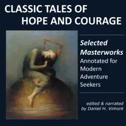 classic tales of hope and courage: selected masterworks, annotated for modern adventure seekers (unabridged) audiobook cover image
