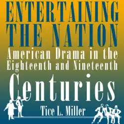 entertaining the nation: american drama in the eighteenth and nineteenth centuries: theater in the americas (unabridged) audiobook cover image