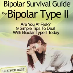 bipolar 2: bipolar survival guide for bipolar type ii: are you at risk? 9 simple tips to deal with bipolar type ii today (unabridged) audiobook cover image