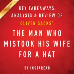 the man who mistook his wife for a hat and other clinical tales, by oliver sacks: key takeaways, analysis, & review (unabridged) audiobook cover image
