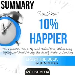 summary: dan harris' 10% happier: how i tamed the voice in my head, reduced stress without losing my edge, and found self-help that actually works: a true story (unabridged) audiobook cover image