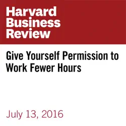 give yourself permission to work fewer hours (unabridged) audiobook cover image