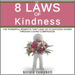 the 8 laws of kindness: the powerful benefit that leads us to success through loving compassion (8 laws to self improvement, book 6) (unabridged) audiobook cover image