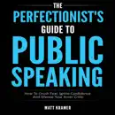 Download The Perfectionist's Guide to Public Speaking: How to Crush Fear, Ignite Confidence and Silence Your Inner Critic (Unabridged) MP3