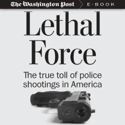 lethal force: the true toll of police shootings in america (unabridged) audiobook cover image