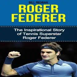 roger federer: the inspirational story of tennis superstar roger federer (unabridged) audiobook cover image