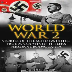 world war 2: stories of the schutzstaffel: true accounts of hitler's personal bodyguards (unabridged) audiobook cover image