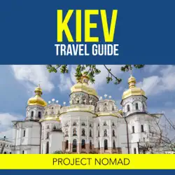 kiev, ukraine: a travel guide for your perfect kiev adventure! (unabridged) audiobook cover image