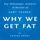 Why We Get Fat and What to Do About It, by Gary Taubes: Key Takeaways, Analysis & Review (Unabridged) MP3 Audiobook