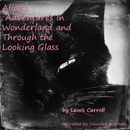 Alice's Adventures in Wonderland and Through the Looking Glass (Unabridged) MP3 Audiobook