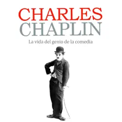 charles chaplin: la vida del genio de la comedia [charles chaplin: the life of the genius of comedy] (unabridged) imagen de portada de audiolibro