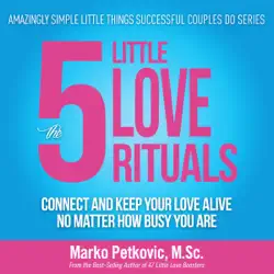 the 5 little love rituals: connect and keep your love alive no matter how busy you are: amazingly simple little things successful couples do series, book 2 (unabridged) audiobook cover image